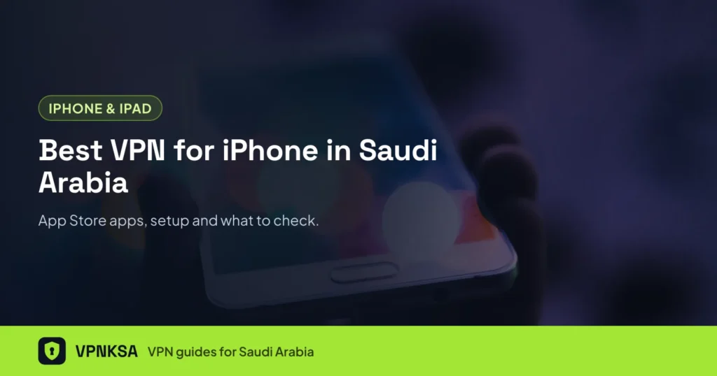 Best VPN for iPhone in Saudi Arabia, over a photo of a phone in hand